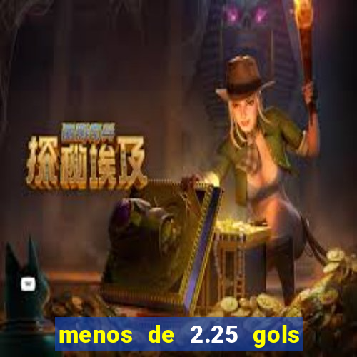 menos de 2.25 gols o que significa